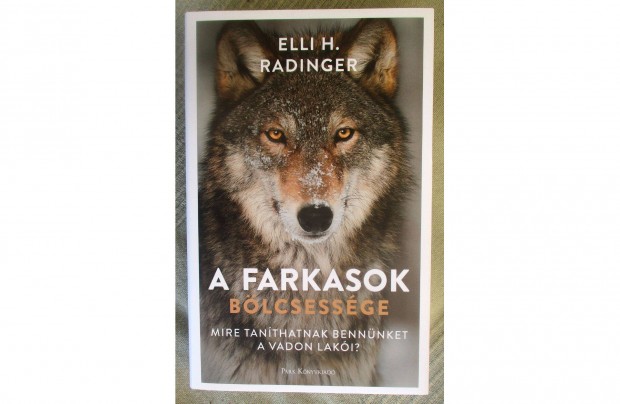 Elli H. Radinger: A farkasok blcsessge - Mire tanthatnak bennnket