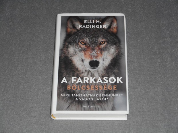 Elli H. Radinger - A farkasok b�lcsess�ge - Mire tan�thatnak benn�nket