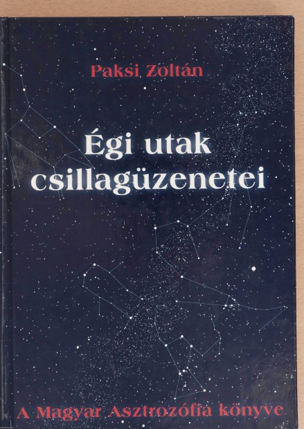 Els kiads! gi utak csillagzenetei / Asztrolgia Paksi Zoltn