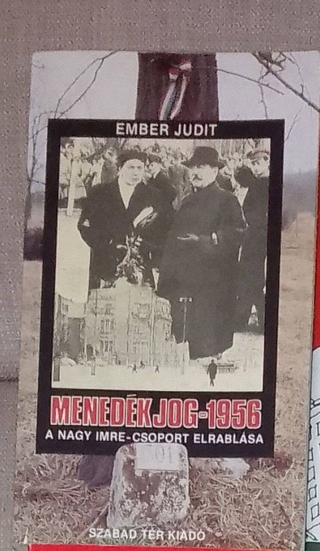 Ember Judit - Menedkjog-1956 - A Nagy Imre-csoport elrablsa knyv