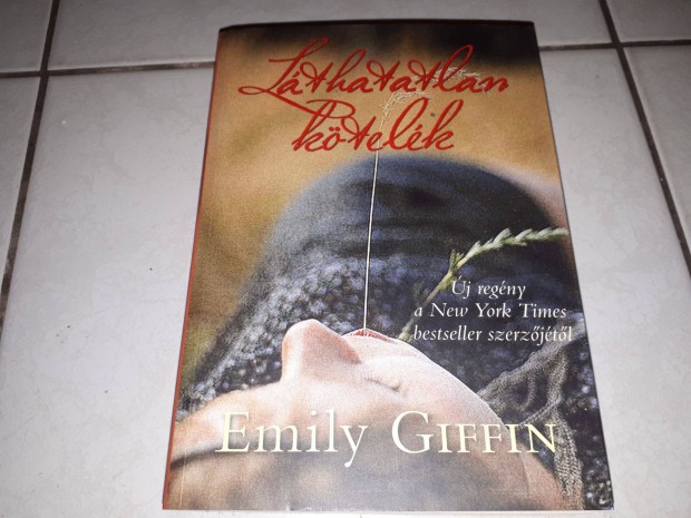 Emily Giffin - Lthatatlan ktelk