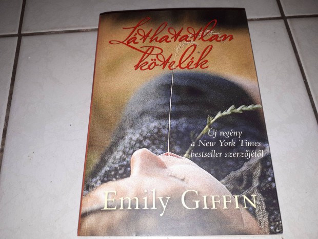 Emily Giffin - Lthatatlan ktelk