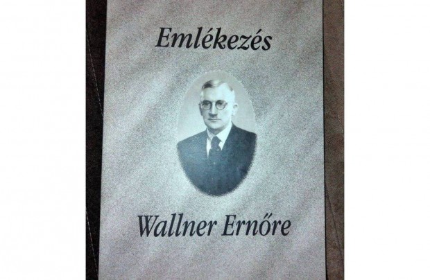 Emlkezs Wallner Ernre - lete s munkssga