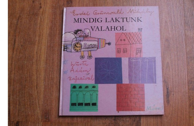 Erdei Grünwald Mihály - Mindig laktunk valahol