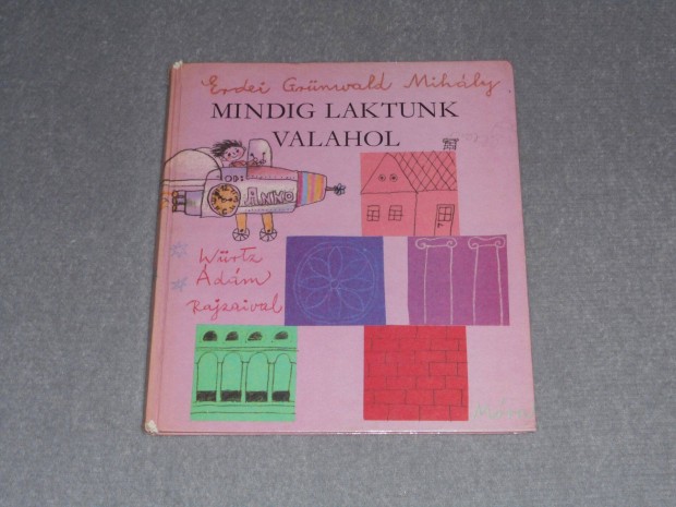 Erdei Grünwald Mihály - Mindig laktunk valahol Ingyenes, olvasd el a l
