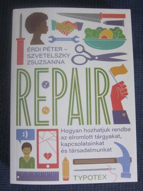 rdi, Szvetelszky: Repair - Hogyan hozhatjuk rendbe. (Typotex, 2023)