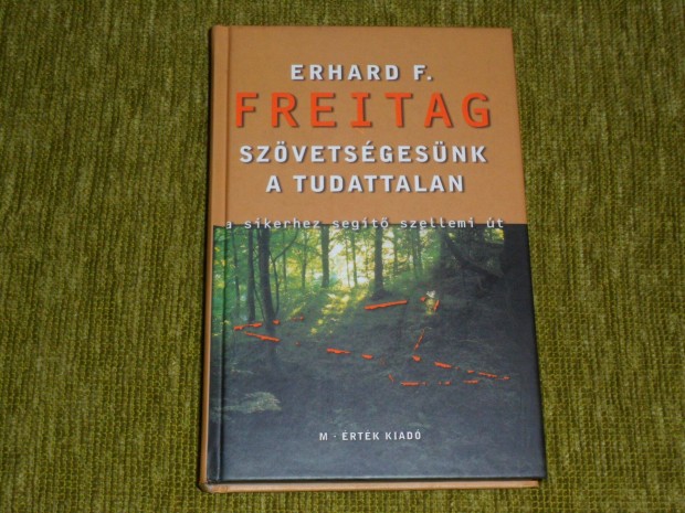 Erhard F. Freitag: Szvetsgesnk, a tudattalan - A sikerhez segt