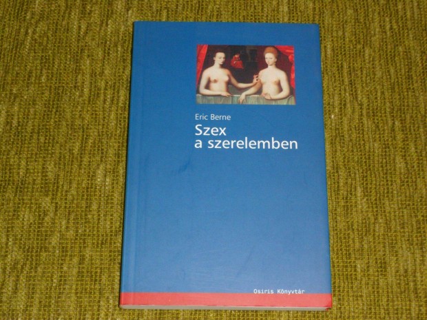 Eric Berne: Szex a szerelemben