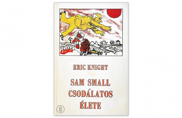 Eric Knight: Sam Small csodlatos lete (Csak szemlyesen!)