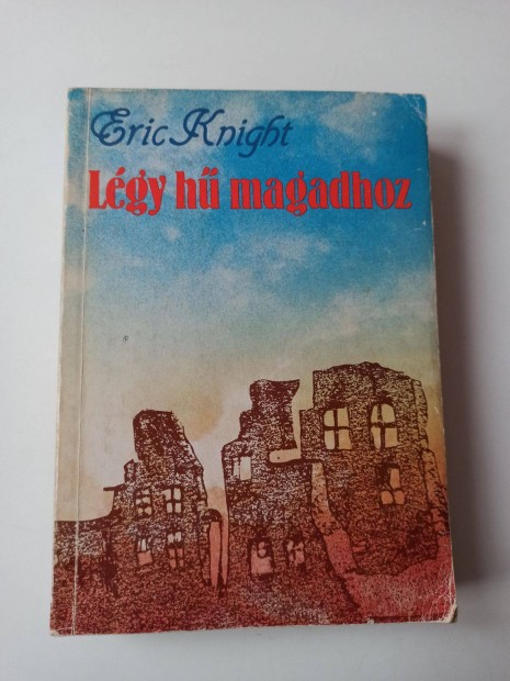 Eric Knight - Lgy h magadhoz