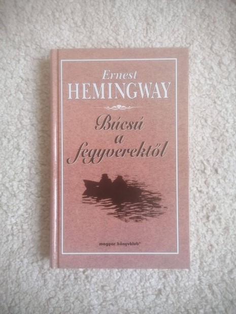 Ernest Hemingway: Bcs a fegyverektl