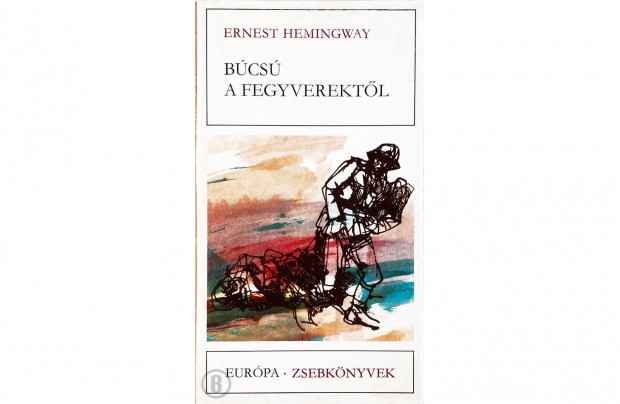 Ernest Hemingway: Bcs a fegyverektl (Csak szemlyesen!)