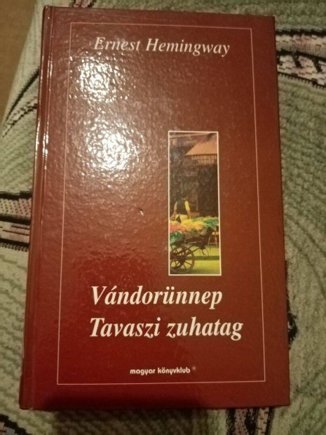 Ernest Hemingway: Vndornnep / Tavaszi zuhatag