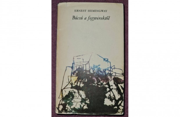 Ernest Hemingway - Bcs a fegyverektl