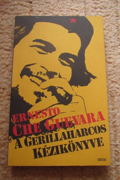 Ernesto Che Guevara: A gerillaharcos kziknyve