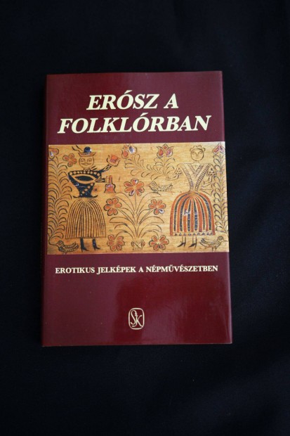 Ersz a folklrban Erotikus jelkpek a nphagyomnyban / knyv Sterkes