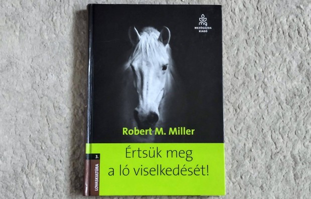 rtsk meg a l viselkedst! - Robert M. Miller - lovasakadmia