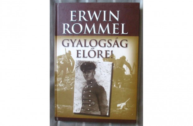 Erwin Rommel: Gyalogsg, elre!