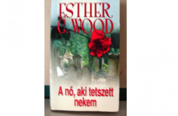 Esther G. Wood: A n, aki tetszett nekem