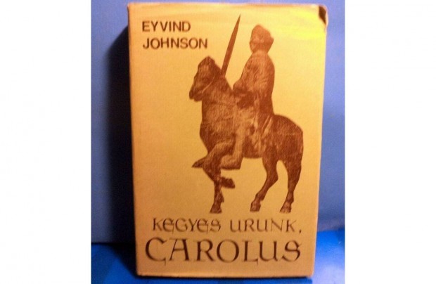 Eyvind Johnson: Kegyes urunk, Carolus