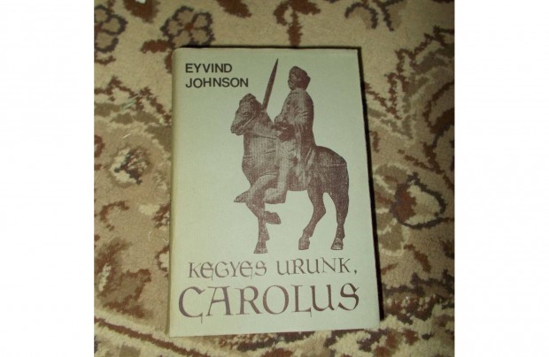 Eyvind Jonson: Kegyes urunk, Carolus