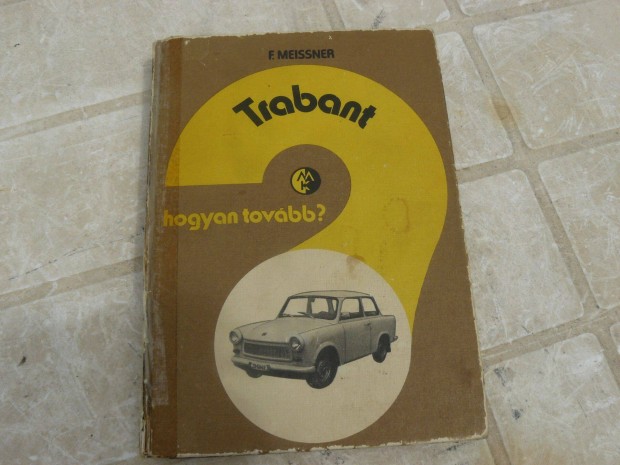 F.Meissner: Trabant - javítási , karbantartási könyv
