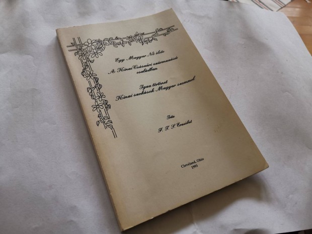 F. T. J. Erzs�bet - Egy magyar n� �lete a k�nai cs�sz�ri sz�rmaz�s�