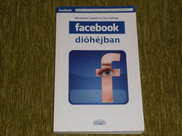 Facebook dihjban - Minden, amit tudnod kell a Facebook hasznlatho