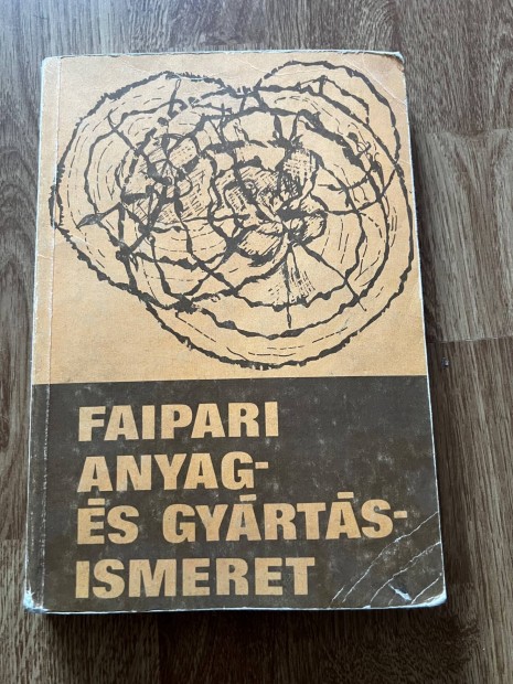 Faipari anyag- s gyrtsismeret - Lele Dezs