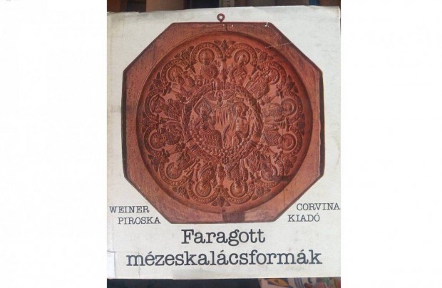 Faragott mzeskalcsformk. r:Weiner Piroska. Kiad: Corvina