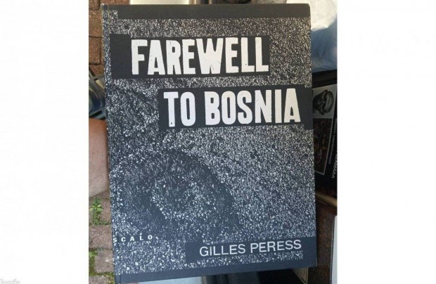 Farewell TO Bosnia - Gilles Peress,Ralph Gibson album elad Debrecen