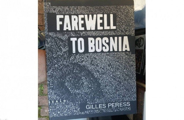 Farewell TO Bosnia - Gilles Peress,Ralph Gibson album elad Debrecen