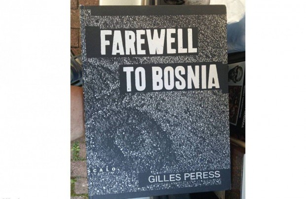 Farewell TO Bosnia - Gilles Peress | Ralph Gibson album, knyv