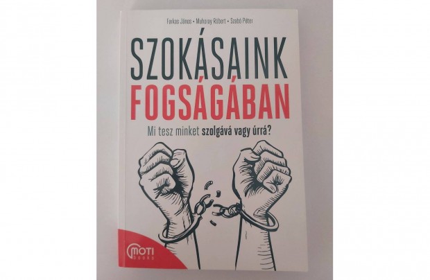 Farkas Jnos - Muhoray Rbert - Szab Pter: Szoksaink fogsgban