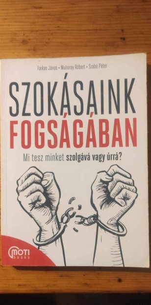 Farkas Jnos - Muhoray Rbert - Szab Pter: Szoksaink fogsgban