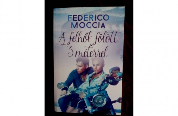 Federico Moccia:A felhk fltt 3 mterrel c. knyv elad olcsn