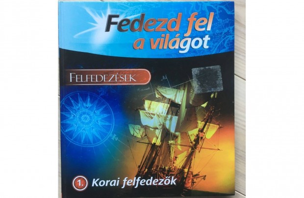 Fedezd fel a vilgot: Korai felfedezk- Felfedezsek