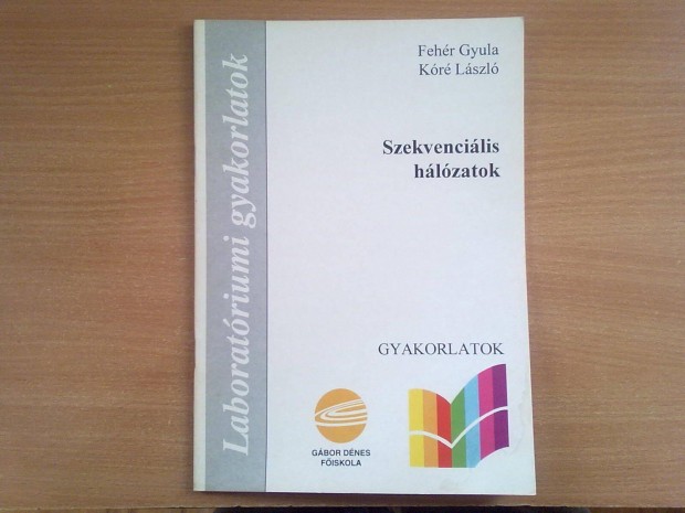 Fehér Gyula - Kóré László: Szekvenciális hálózatok (Laboratóriumi gyak