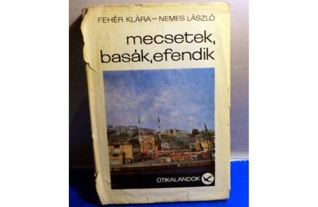 Fehér Klára - Nemes László: Mecsetek, basák, efendik