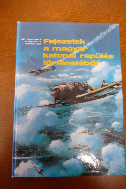 Fejezetek a magyar katonai repls trtnetbl (mellkletekkel)