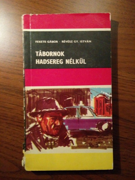 Fekete Gábor - Révész Gy. István - Tábornok hadsereg nélkül