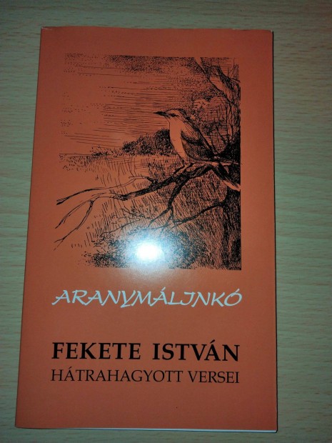 Fekete Istvn Aranymljink (Fekete Istvn htrahagyott versei)ritka