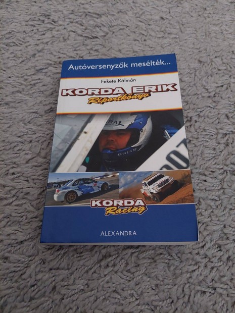 Fekete Kálmán Autóversenyzők mesélték. Korda Erik rallye rali könyv