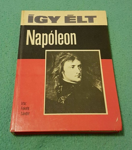 Fekete Sndor - gy lt Napleon knyv