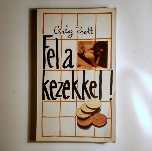 Fel a Kezekkel! (Csalog Zsolt) 1989 (8kp+tartalom)