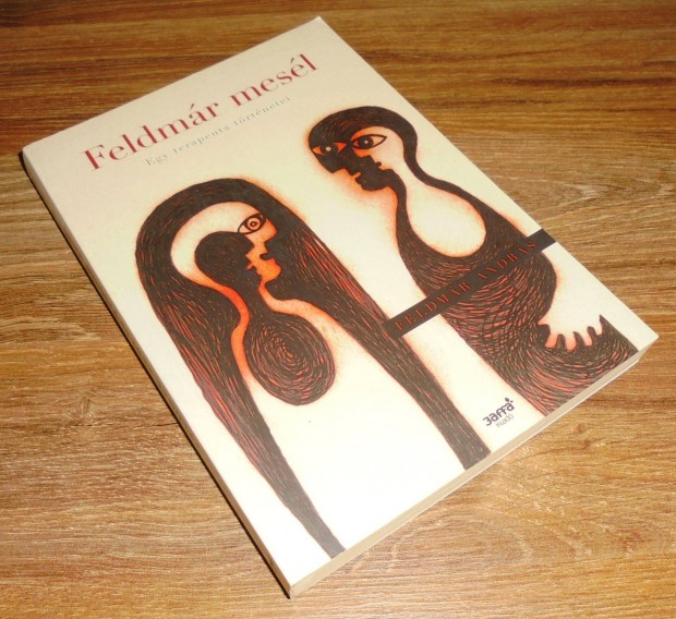 Feldm�r Andr�s Feldm�r mes�l - Egy terapeuta t�rt�netei