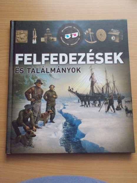 Felfedezsek s Tallmnyok - 3D-s knyvek - Ksz Barnabs, Bagoly Ilo