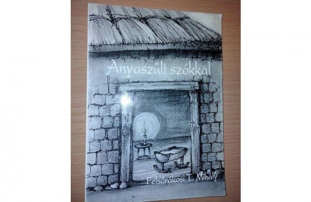 Felsrkosi T.Mihly : Anyaszlt szkkal - dediklt