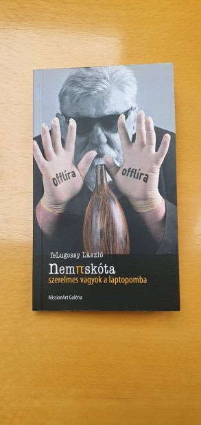 Felugossy László: Nempiskóta szerelmes vagyok a laptopomba