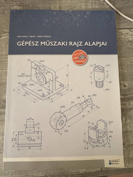 Fenyvessy, Seres - Gépész műszaki rajz alapjai
